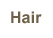 Hair
